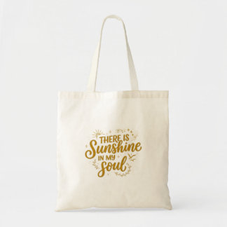 There Is Sunshine In My Soul Tote Bag