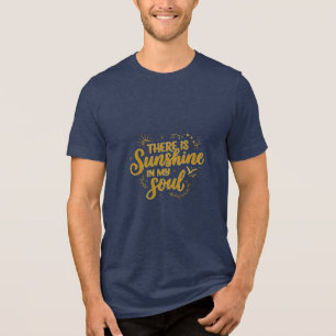 There Is Sunshine In My Soul Tri-Blend Shirt