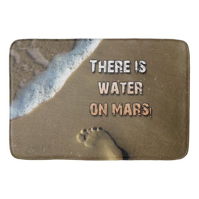 There Is Water On Mars Bath Mat! Mat (Front)