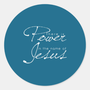 There Is Wer In The Name Of Jesus Christian  Classic Round Sticker
