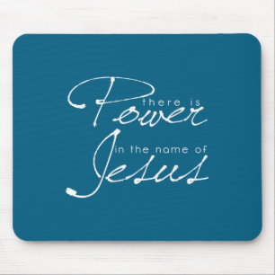 There Is Wer In The Name Of Jesus Christian Mouse Pad