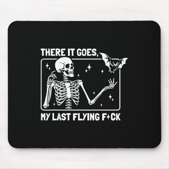 There It Goes My Last Flying F#ck  Mouse Pad (Front)