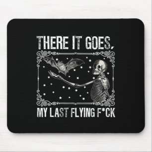 There It Goes My Last Flying Fck Skeleton Funny Ha Mouse Pad