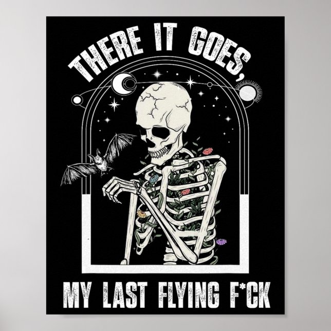 There it Goes My Last Flying Fun Halloween Skeleto Poster (Front)