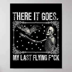 There It Goes My Last Flying Skeleton Fun Hallowee Poster