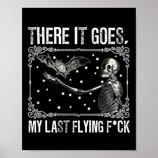 There It Goes My Last Flying Skeleton Fun Hallowee Poster (Front)