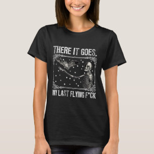 There It Goes My Last Flying Skeleton Fun Hallowee T-Shirt