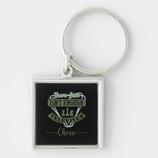 There Just Isn’T Enough Televised Chess Key Ring (Front)