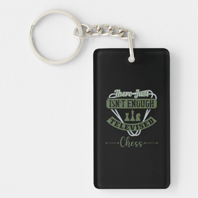 There Just Isn’T Enough Televised Chess Key Ring (Front)