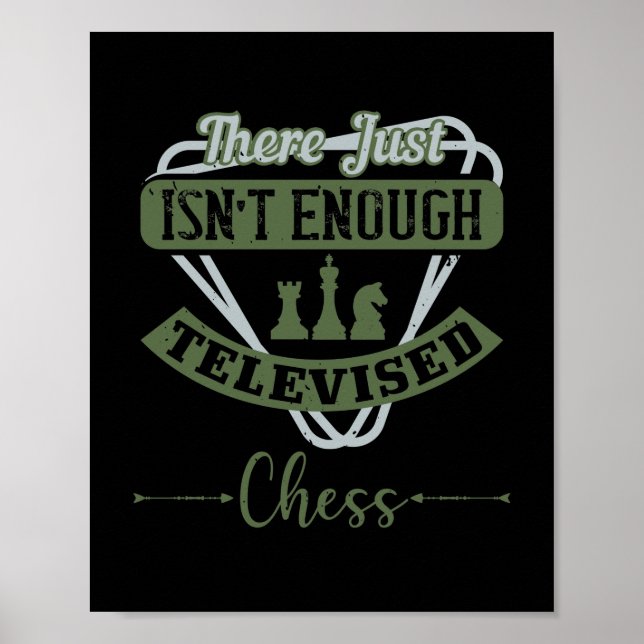 There Just Isn’T Enough Televised Chess Poster (Front)