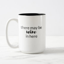 there may be wine in here coffee mug