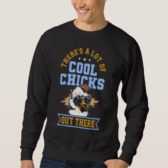 There s A Lot Of Cool Chicks Out There  Chicken Sweatshirt (Front)