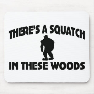 There’s A Squatch In These Woods Mouse Pad