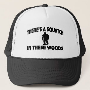 There’s A Squatch In These Woods Trucker Hat