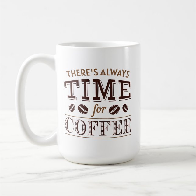 There’s Always Time For Coffee Mug (Left)