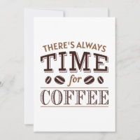 There’s Always Time For Coffee