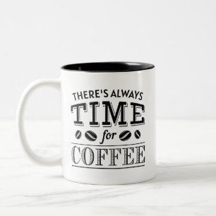 There’s Always Time For Coffee Two-Tone Coffee Mug