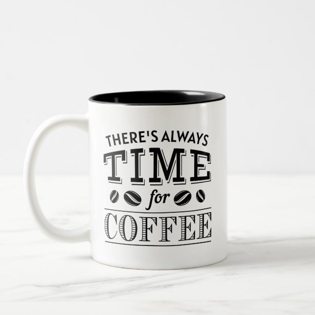 There’s Always Time For Coffee Two-Tone Coffee Mug (Left)