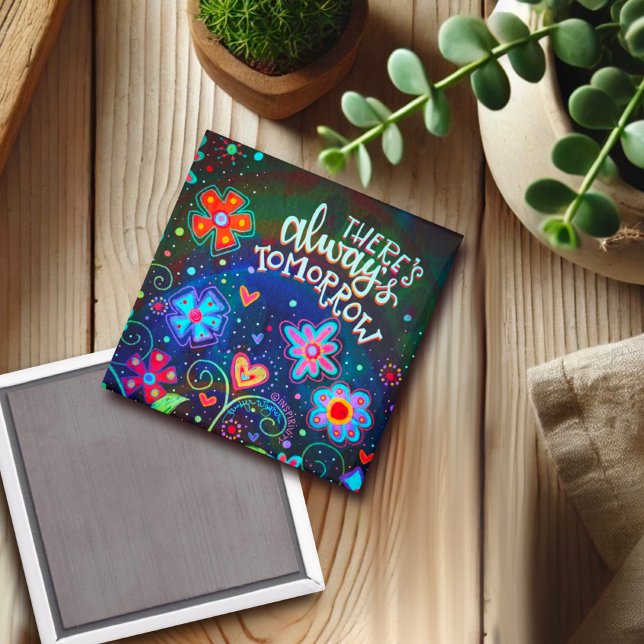 There’s Always Tomorrow Floral Inspirivity Pretty  Magnet (Creator Uploaded)