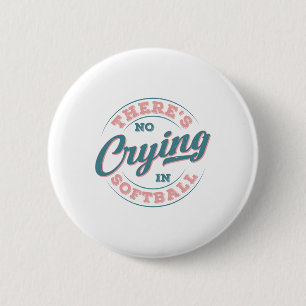 There’s No Crying In Softll Funny Game Day Softll 6 Cm Round Badge
