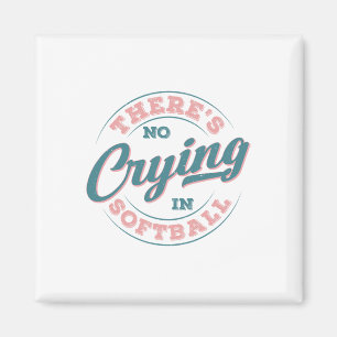 There’s No Crying In Softll Funny Game Day Softll  Magnet