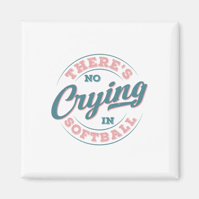 There’s No Crying In Softll Funny Game Day Softll  Magnet (Front)