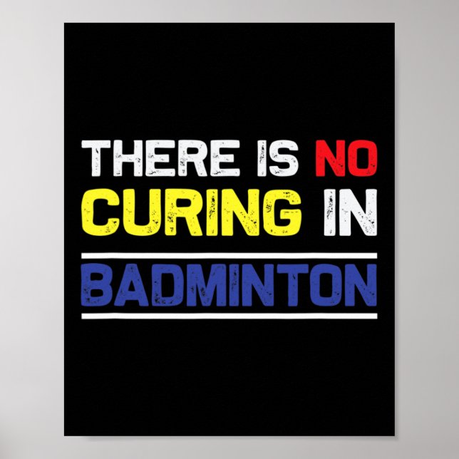 There´s No Curing In Badminton  Poster (Front)