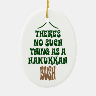 There’s no Hanukkah Bush Ceramic Ornament