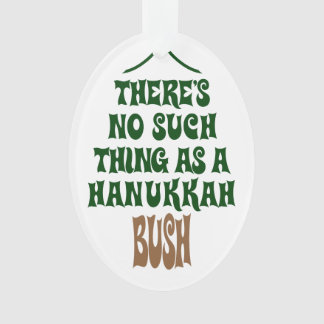 There’s no Hanukkah Bush Ornament
