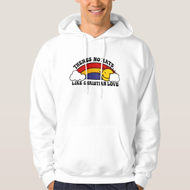 There’s No Hate Like Christian Rainbow Hoodie (Front)