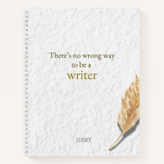 There’s No Wrong Way to Be a Writer Notebook