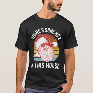There’S Some Ho’S In This House T-Shirt