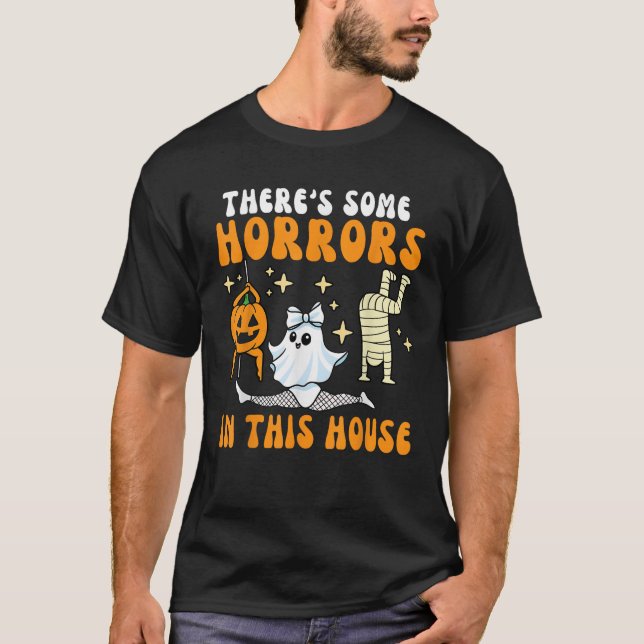 There s Some Horrors in This House Funny Halloween T-Shirt (Front)
