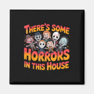There’s Some Horrors In This House Funny Horror Ch Magnet