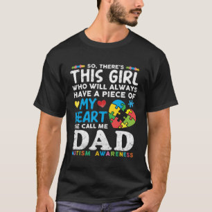 There s This Girl She Calls Me Dad Autism Awarenes T-Shirt