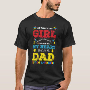There S This Girl She Calls Me Dad Father Autism A T-Shirt