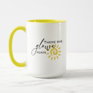 There She Glows Again Positive Quote Sunny Yellow Mug