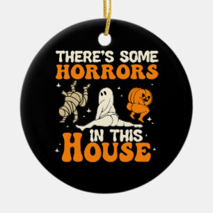 There Some Horrors In This House Funny Humour Hall Ceramic Ornament