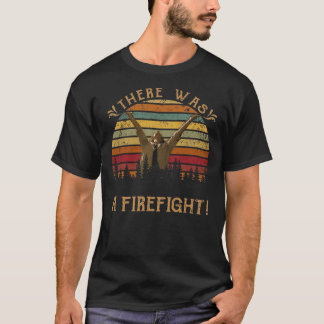 There Was A Firefight Classic T-Shirt.png T-Shirt