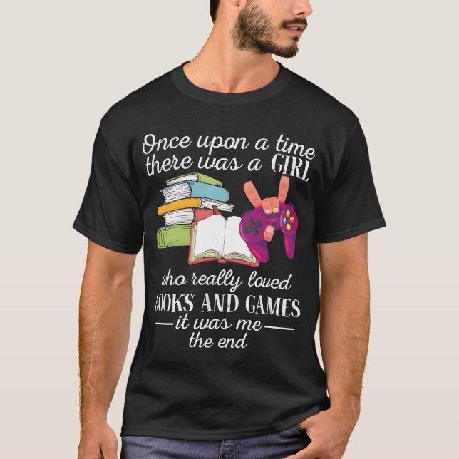 There Was A Girl Who Really Loved Books And Games  T-Shirt (Front)