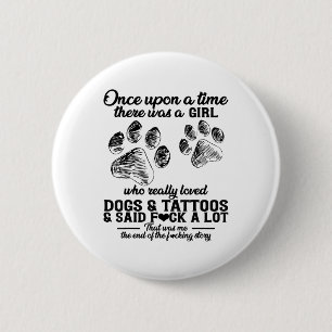 There Was A Girl Who Really Loved Dogs & Tatto 6 Cm Round Badge