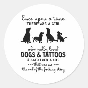 There Was A Girl Who Really Loved Dogs And Tattoos Classic Round Sticker