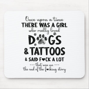 There Was A Girl Who Really Loved Dogs And Tattoos Mouse Pad
