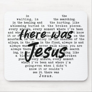 There Was Jesus Mouse Pad