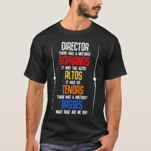 There Was Mistake Choir Director Sopranos Alto Ten T-Shirt