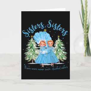 There Were Never Such Devoted Sisters Christmas Xm Card