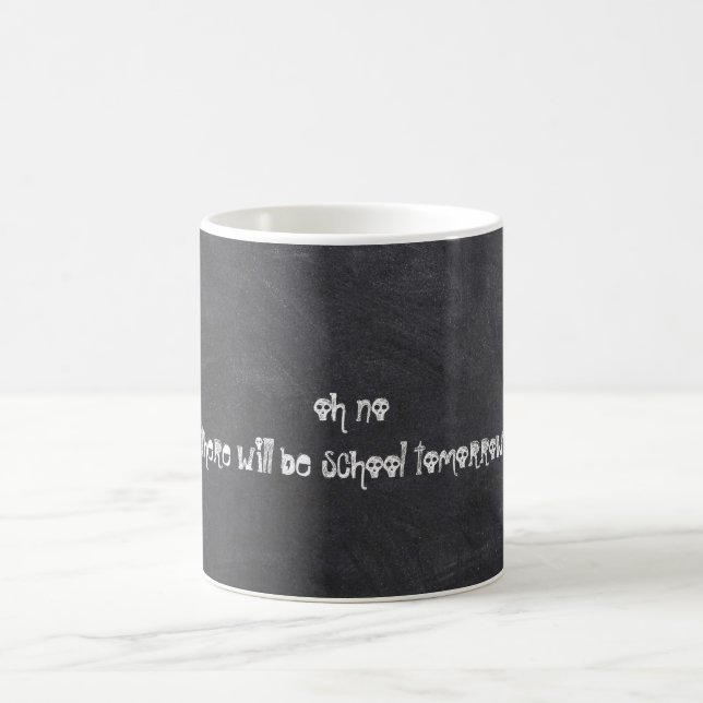 There will be school tomorrow coffee mug (Center)
