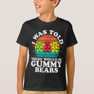 There Would Be Gummy Bear Funny Candy Lovers Girls T-Shirt