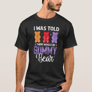 There Would Be Gummy Bear Funny Candy Lovers Girls T-Shirt