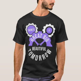 There&x27;s a Great Big Beautiful Tomorrow Classic T-Shirt